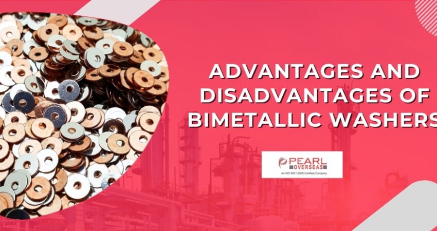 The Advantages and Disadvantages of Bimetallic Washers