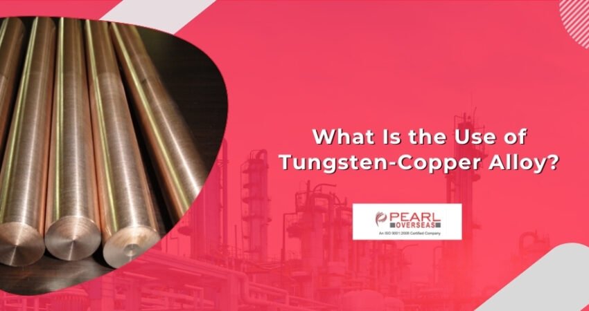 What Is the Use of Tungsten-Copper Alloy?
