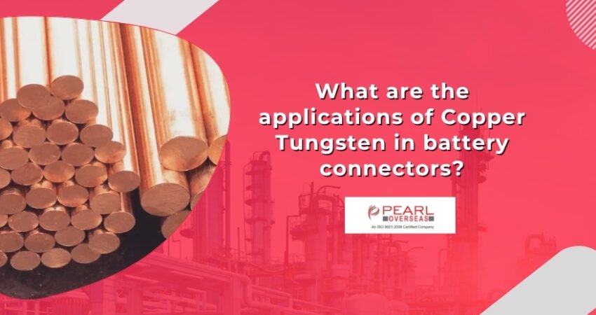 What are the applications of Copper Tungsten in battery connectors