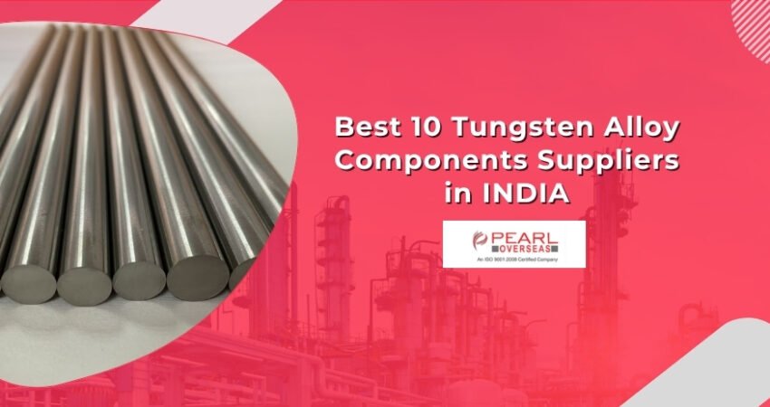 Best 10 Tungsten Alloy Components Suppliers in INDIA