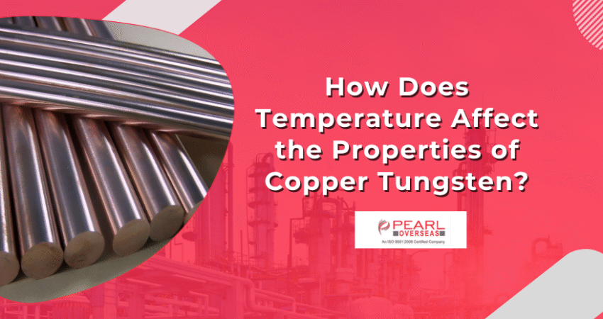 How Does Temperature Affect the Properties of Copper Tungsten