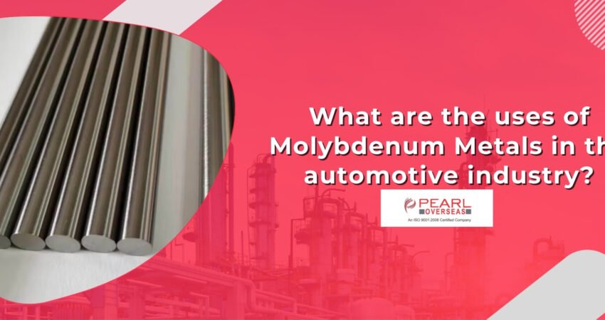 What are the uses of Molybdenum Metals in the automotive industry?