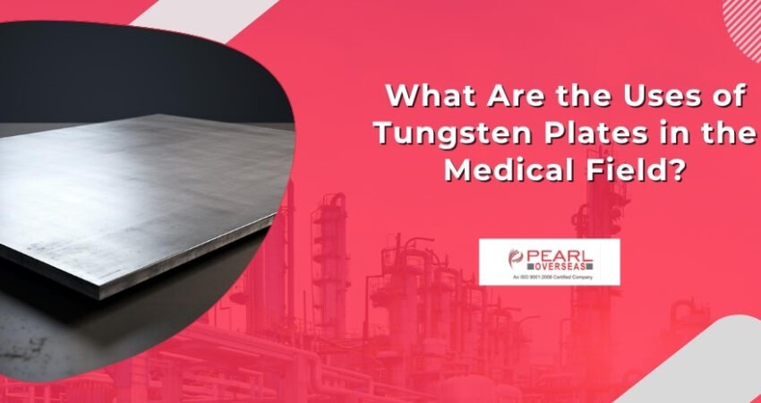 What Are the Uses of Tungsten Plates in the Medical Field