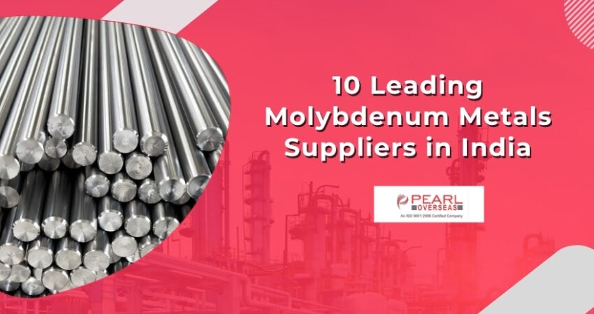 10 Leading Molybdenum Metals Suppliers in India