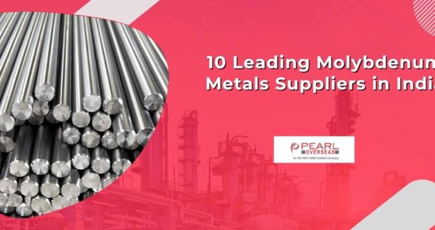 10 Leading Molybdenum Metals Suppliers in India