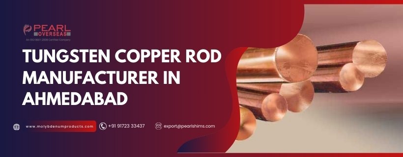 Tungsten Copper Rod Manufacturer In Ahmedabad