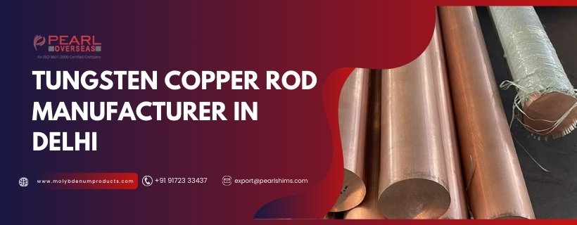 Tungsten Copper Rod Manufacturer In Delhi